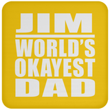 Jim World's Okayest Dad - Drink Coaster