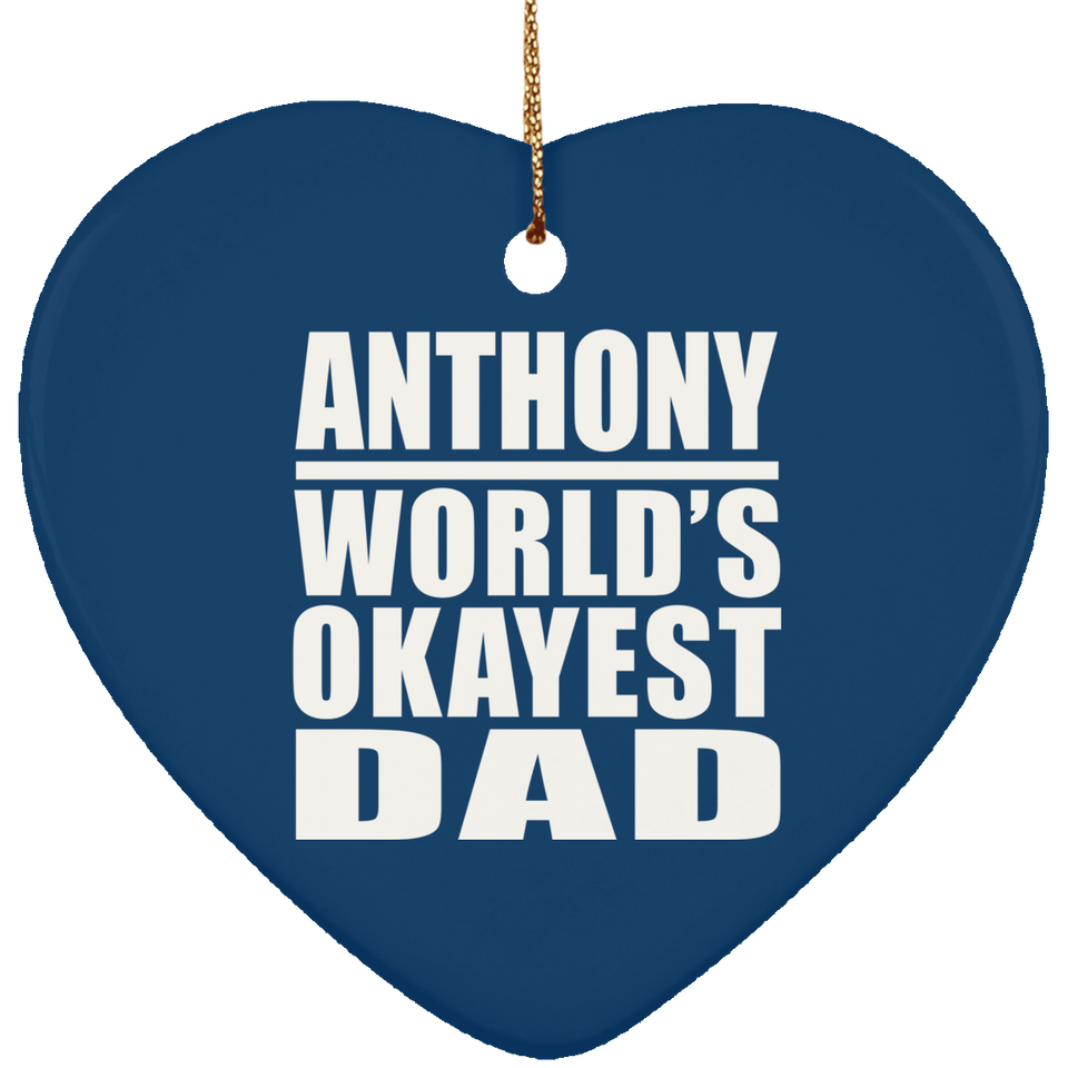 Anthony World's Okayest Dad - Heart Ornament