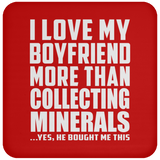 I Love My Boyfriend More Than Collecting Minerals - Drink Coaster