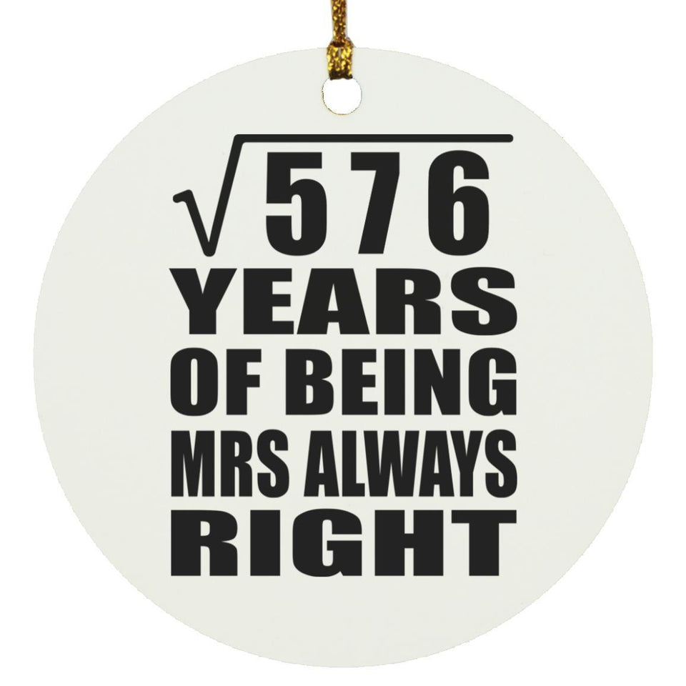 24th Anniversary Square Root of 576 Years Mrs Always Right - Circle Ornament