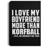 I Love My Boyfriend More Than Korfball - Canvas Portrait