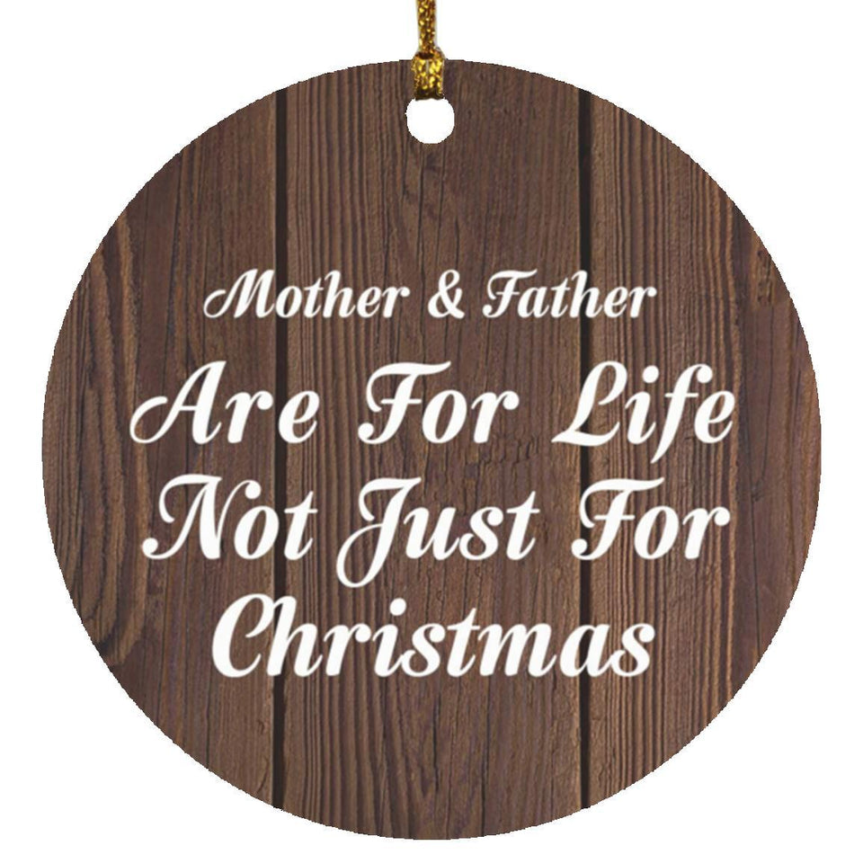 Mother & Father Are For Life Not Just For Christmas - Circle Ornament D