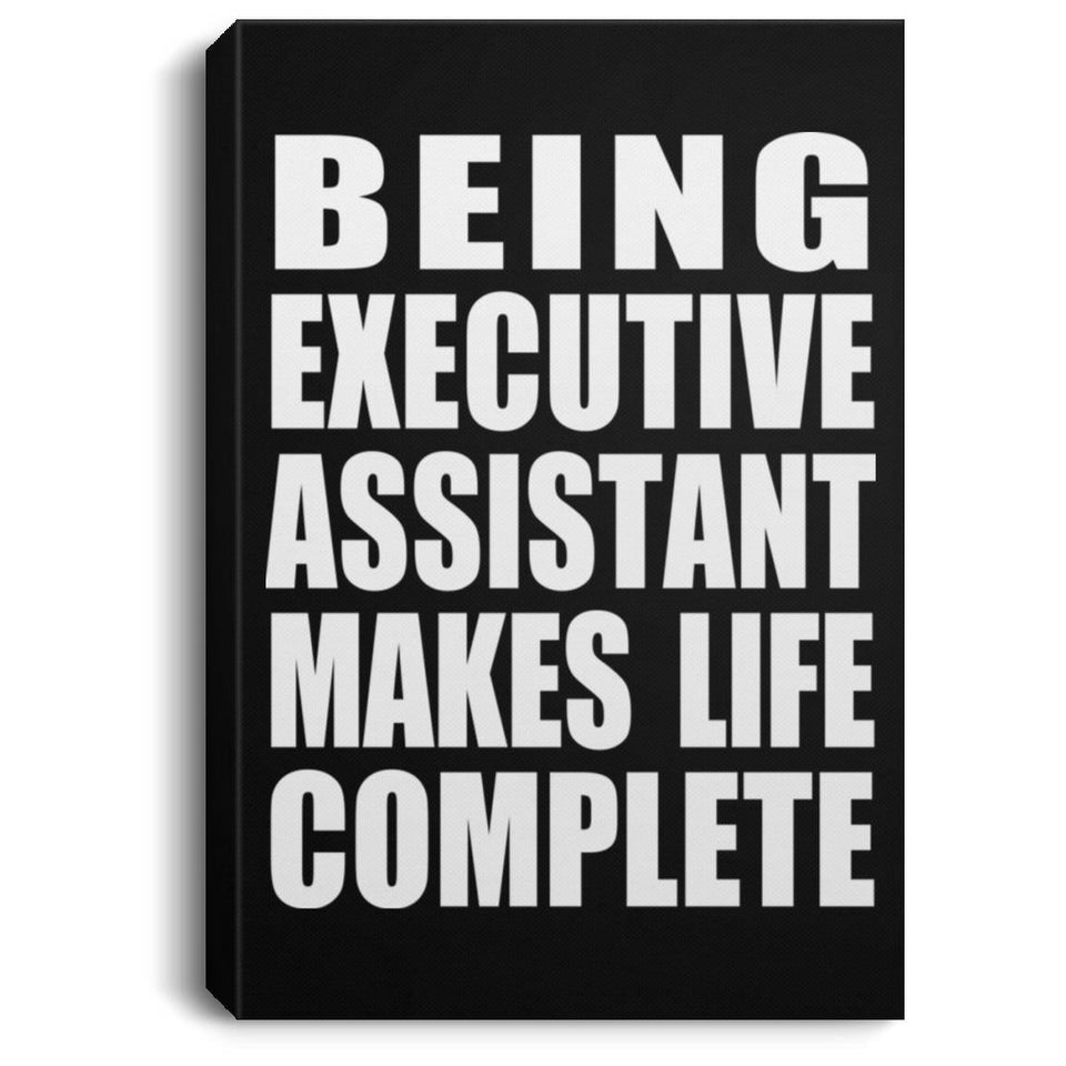Being Executive Assistant Makes Life Complete - Canvas Portrait