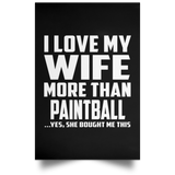 I Love My Wife More Than Paintball - Poster Portrait