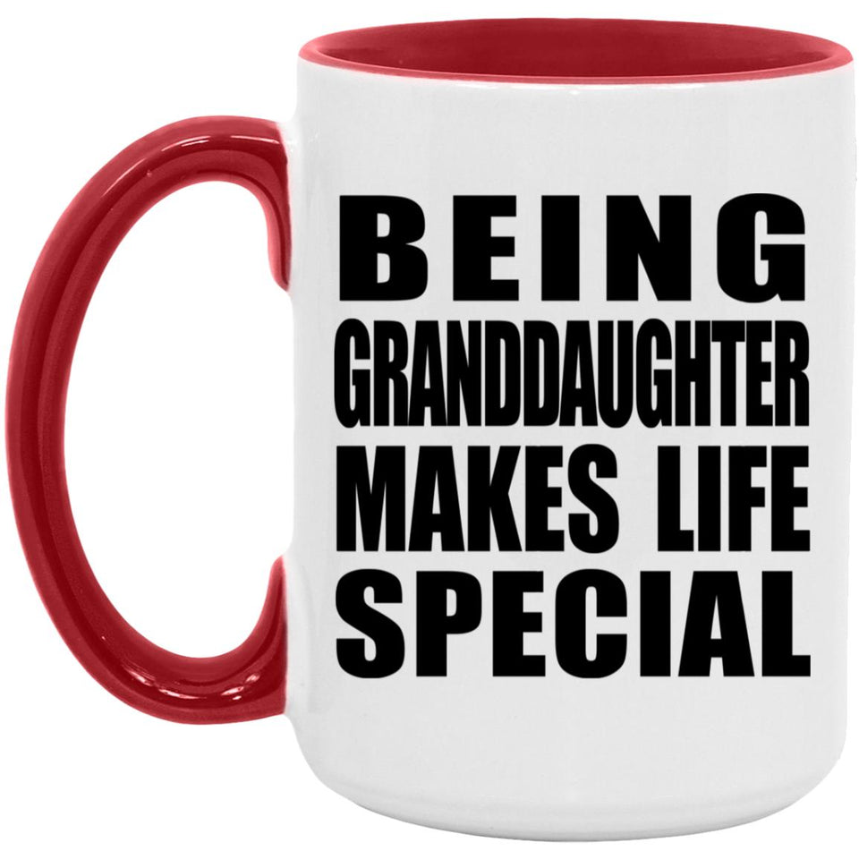 Being Granddaughter Makes Life Special - 15oz Accent Mug Red
