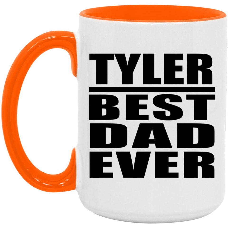Tyler Best Dad Ever - 15oz Accent Mug Orange