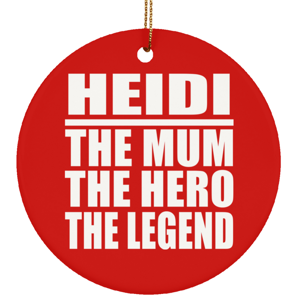 Heidi The Mum The Hero The Legend - Circle Ornament