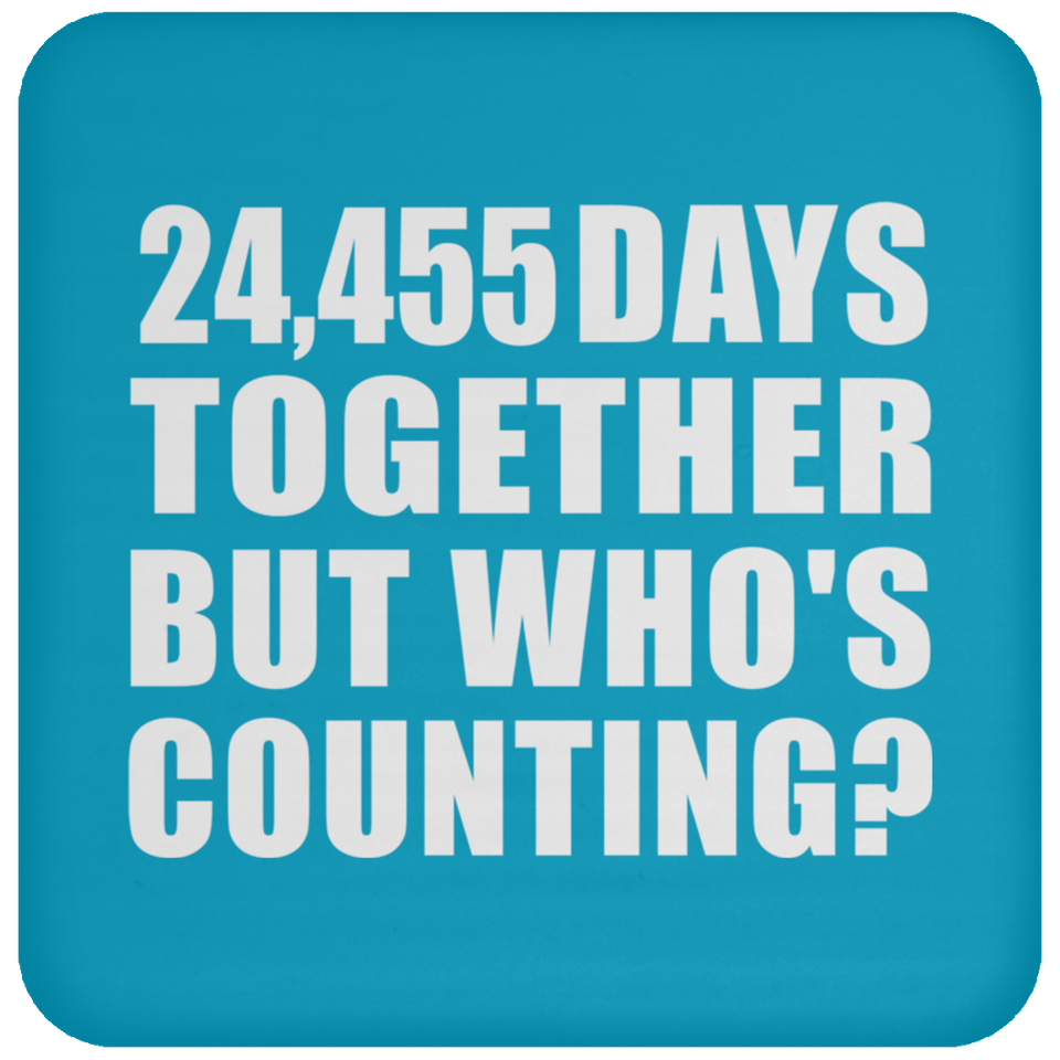 67th Anniversary 24,455 Days Together But Who's Counting - Drink Coaster