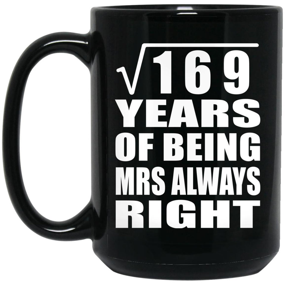 13th Anniversary Square Root of 169 Years Mrs Always Right - 15oz Coffee Mug Black