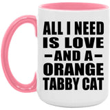 All I Need Is Love And A Orange Tabby Cat - 15oz Accent Mug Pink