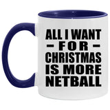 All I Want For Christmas Is More Netball - 11oz Accent Mug Purple