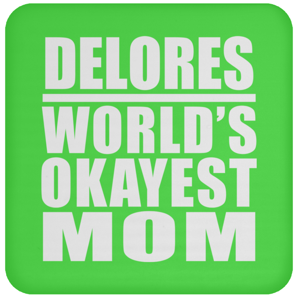 Delores World's Okayest Mom - Drink Coaster
