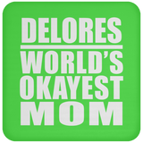 Delores World's Okayest Mom - Drink Coaster