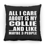 All I Care About Is My Collie - Throw Pillow Black