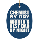 Chemist By Day World's Best Dad By Night - Oval Ornament