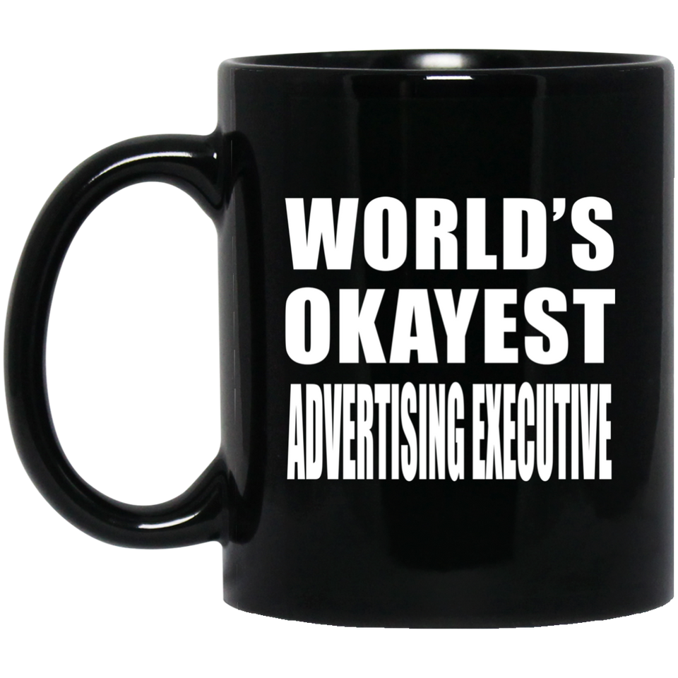 World's Okayest Advertising Executive - 11 Oz Coffee Mug Black