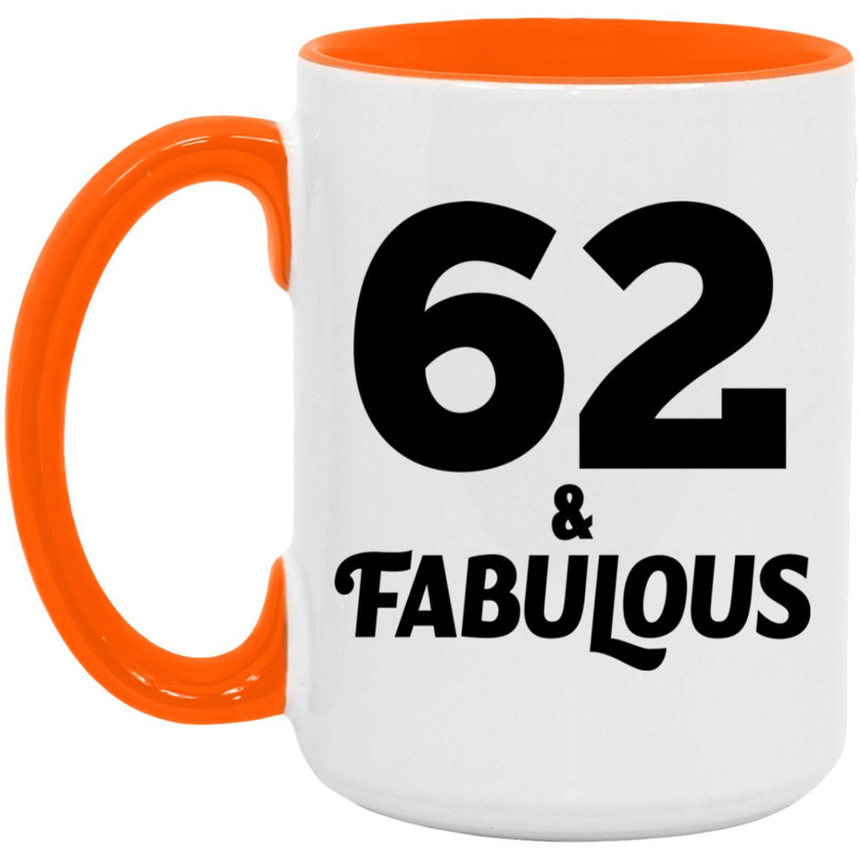 62nd Birthday 62 & Fabulous - 15oz Accent Mug Orange