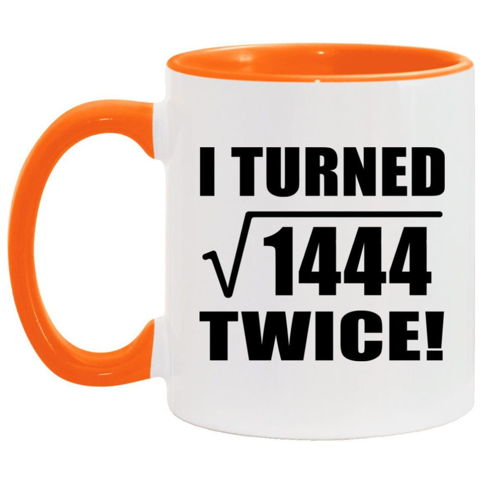 76th Birthday I Turned Square Root of 1444 Twice - 11oz Accent Mug Orange
