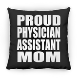 Proud Physician Assistant Mom - Throw Pillow Black