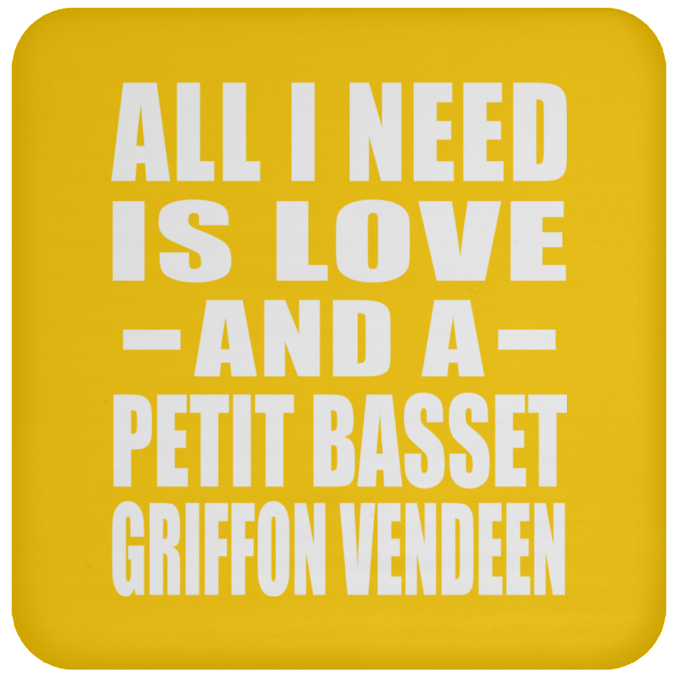 All I Need Is Love And A Petit Basset Griffon Vendeen - Drink Coaster