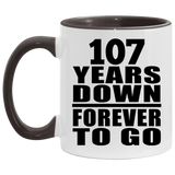 107th Anniversary 107 Years Down Forever to Go - 11oz Accent Mug Black