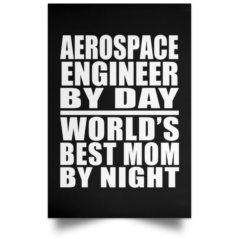 Aerospace Engineer By Day World's Best Mom By Night - Poster Portrait