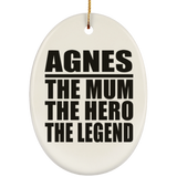 Agnes The Mum The Hero The Legend - Oval Ornament