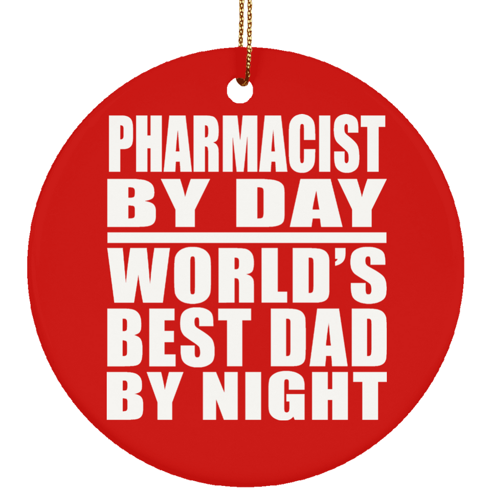Pharmacist By Day World's Best Dad By Night - Circle Ornament