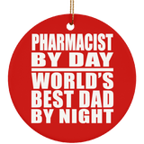 Pharmacist By Day World's Best Dad By Night - Circle Ornament