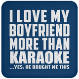 I Love My Boyfriend More Than Karaoke - Drink Coaster