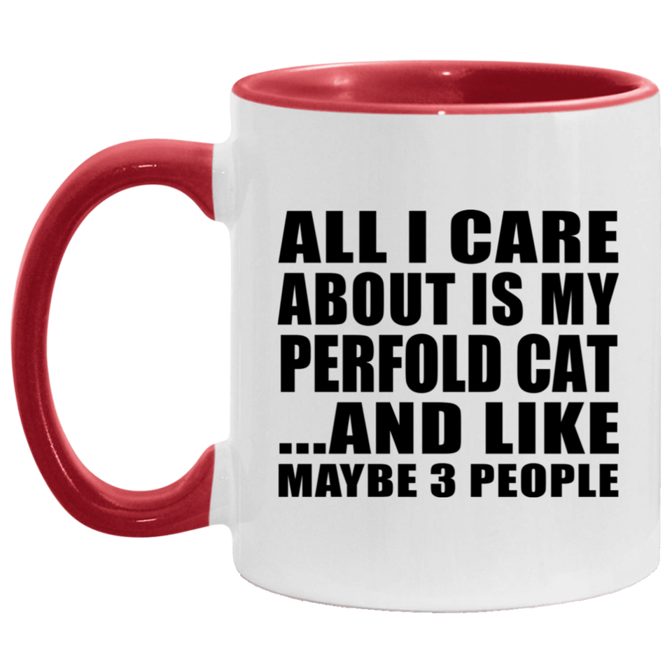 All I Care About Is My Perfold Cat - 11oz Accent Mug Red