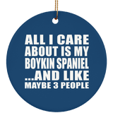 All I Care About Is My Boykin Spaniel - Circle Ornament