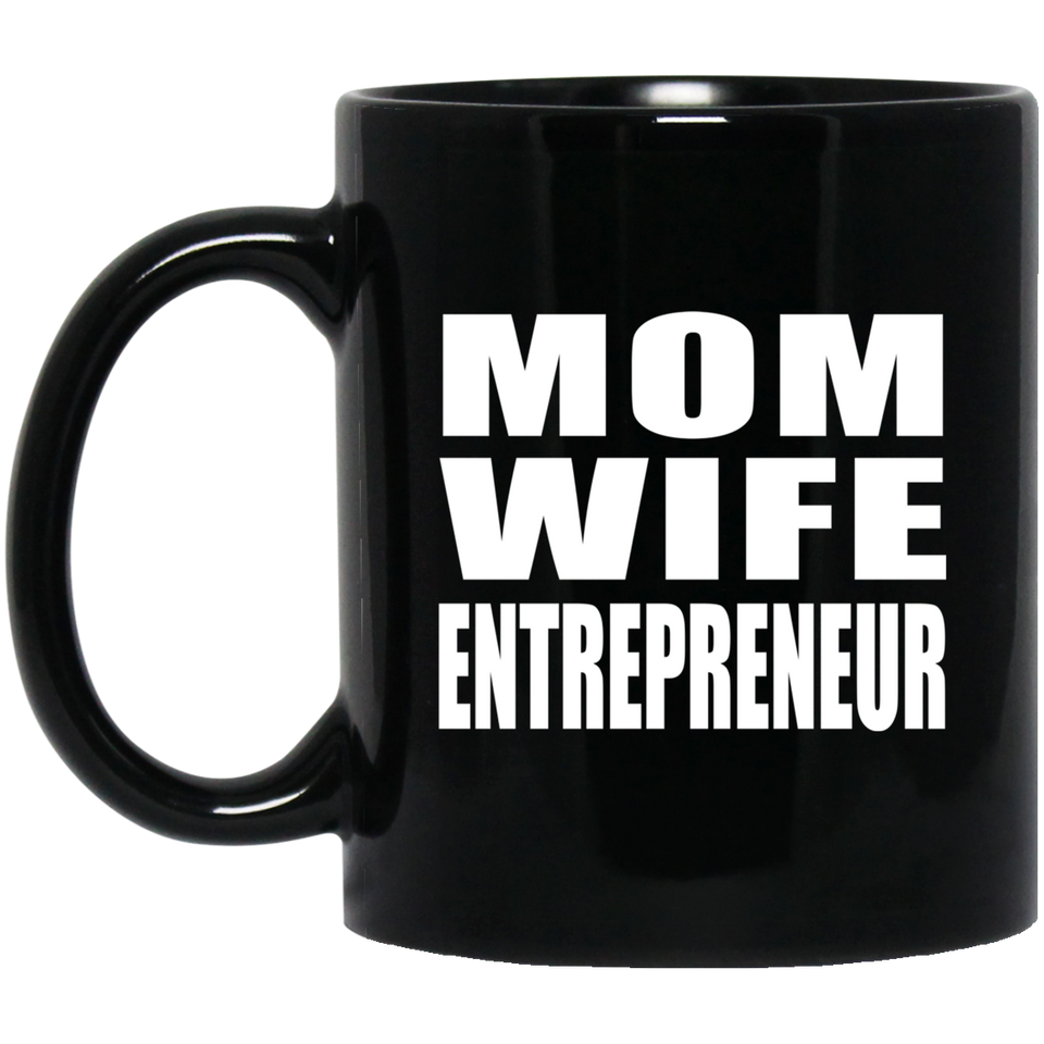 Mom Wife Entrepreneur - 11oz Coffee Mug Black