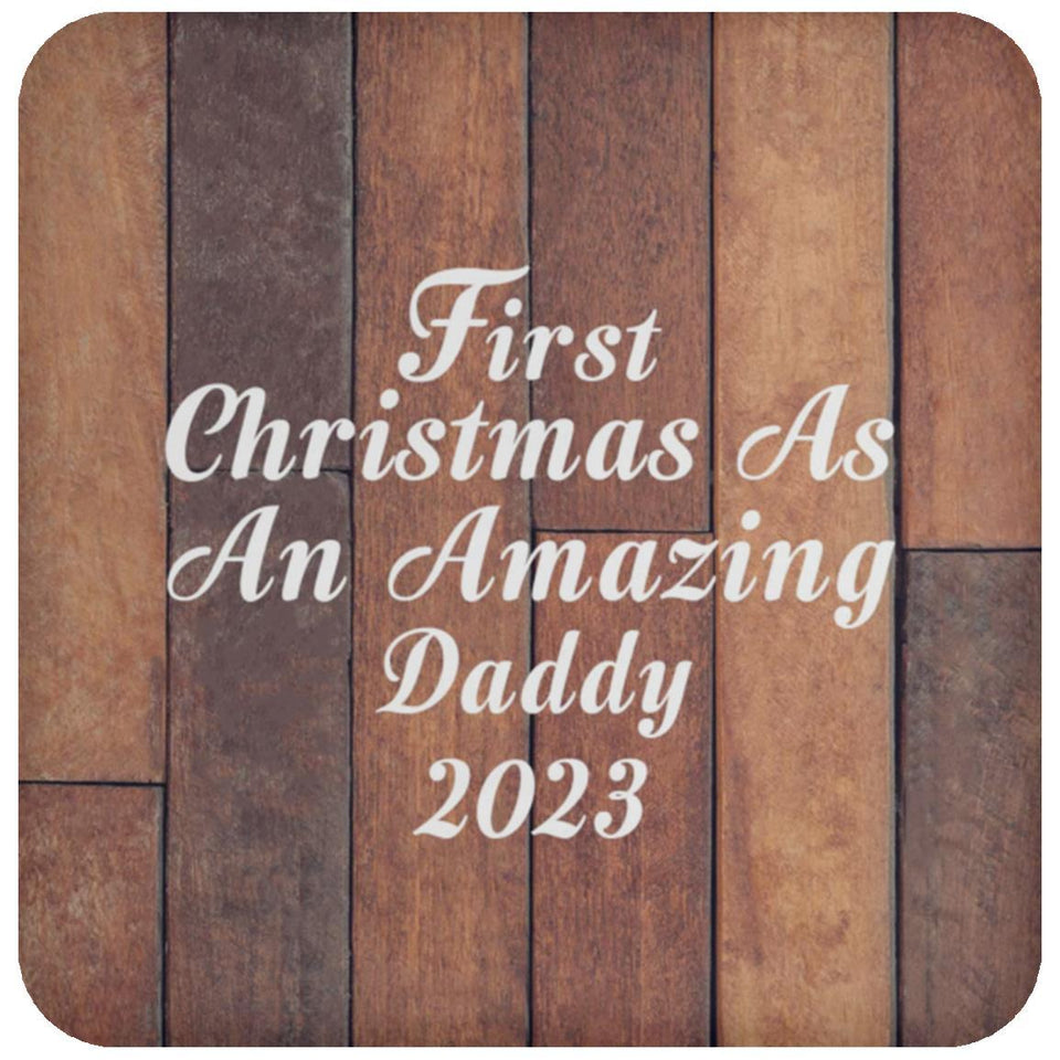 First Christmas As An Amazing Daddy 2023 - Drink Coaster E
