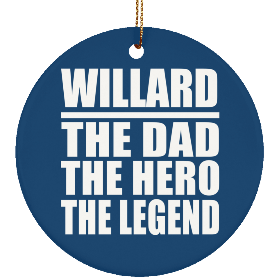 Willard The Dad The Hero The Legend - Circle Ornament