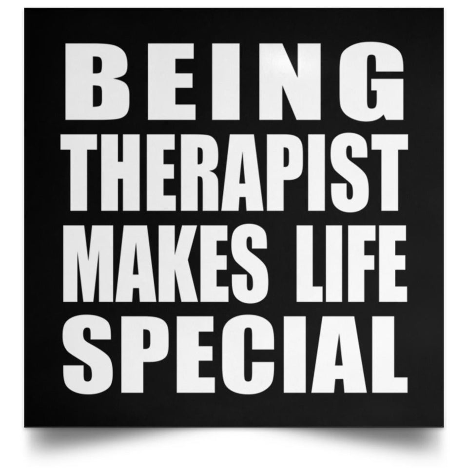 Being Therapist Makes Life Special - Poster Square