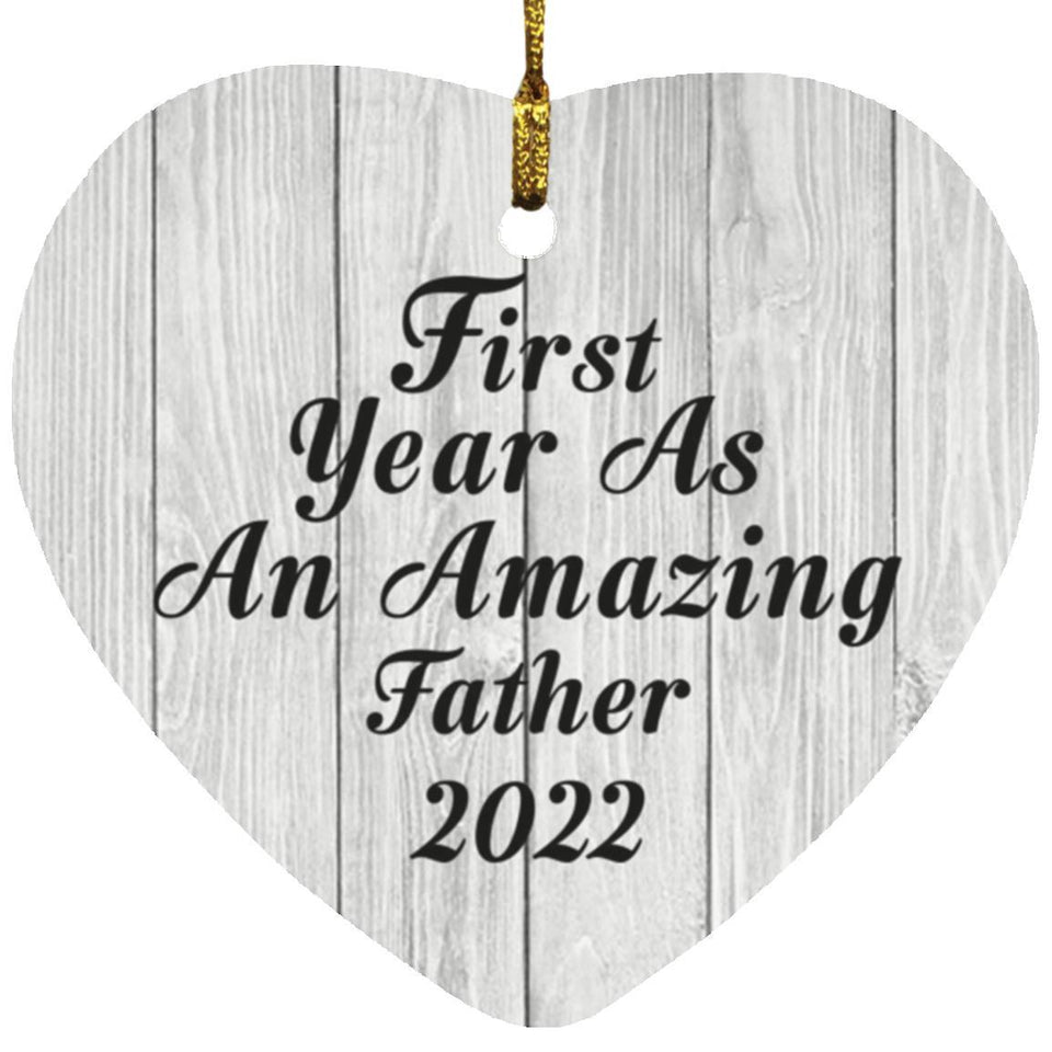 First Year As An Amazing Father 2022 - Heart Ornament F