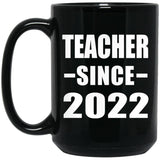 Teacher Since 2022 - 15oz Coffee Mug Black