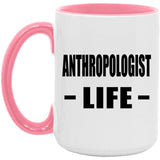 Anthropologist Life - 15oz Accent Mug Pink