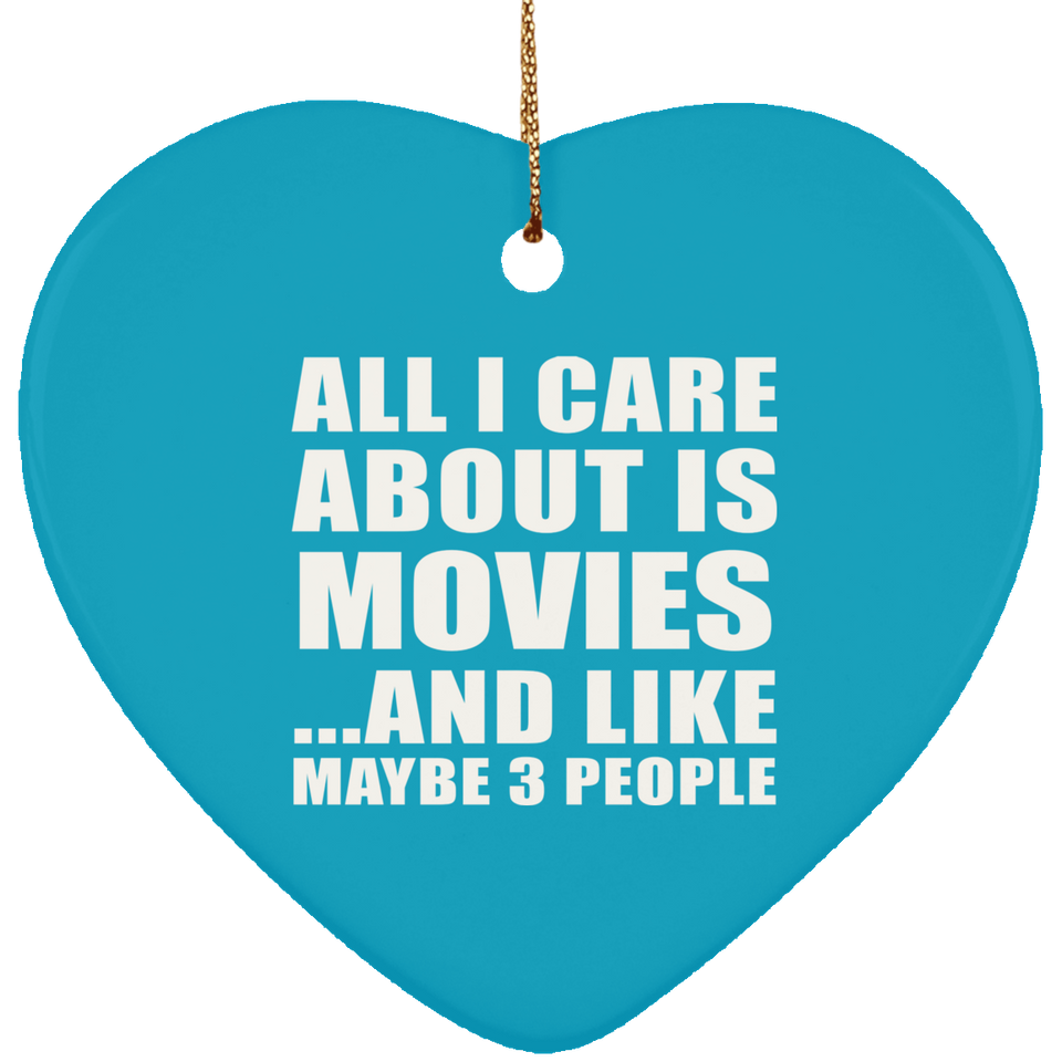 All I Care About Is Movies - Heart Ornament