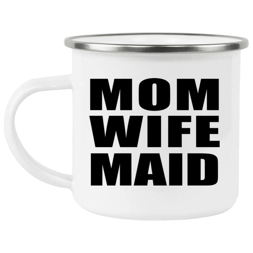 Mom Wife Maid - 12oz Camping Mug