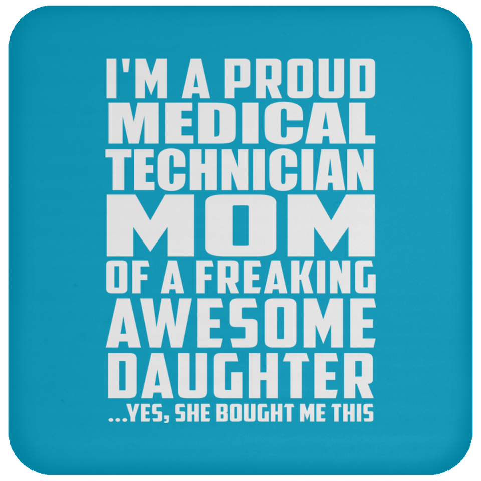 Proud Medical Technician Mom Of Awesome Daughter - Drink Coaster