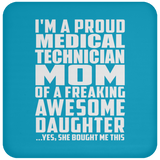 Proud Medical Technician Mom Of Awesome Daughter - Drink Coaster
