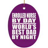 Enrolled Nurse By Day World's Best Dad By Night - Oval Ornament