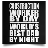 Construction Worker By Day World's Best Dad By Night - Poster Square