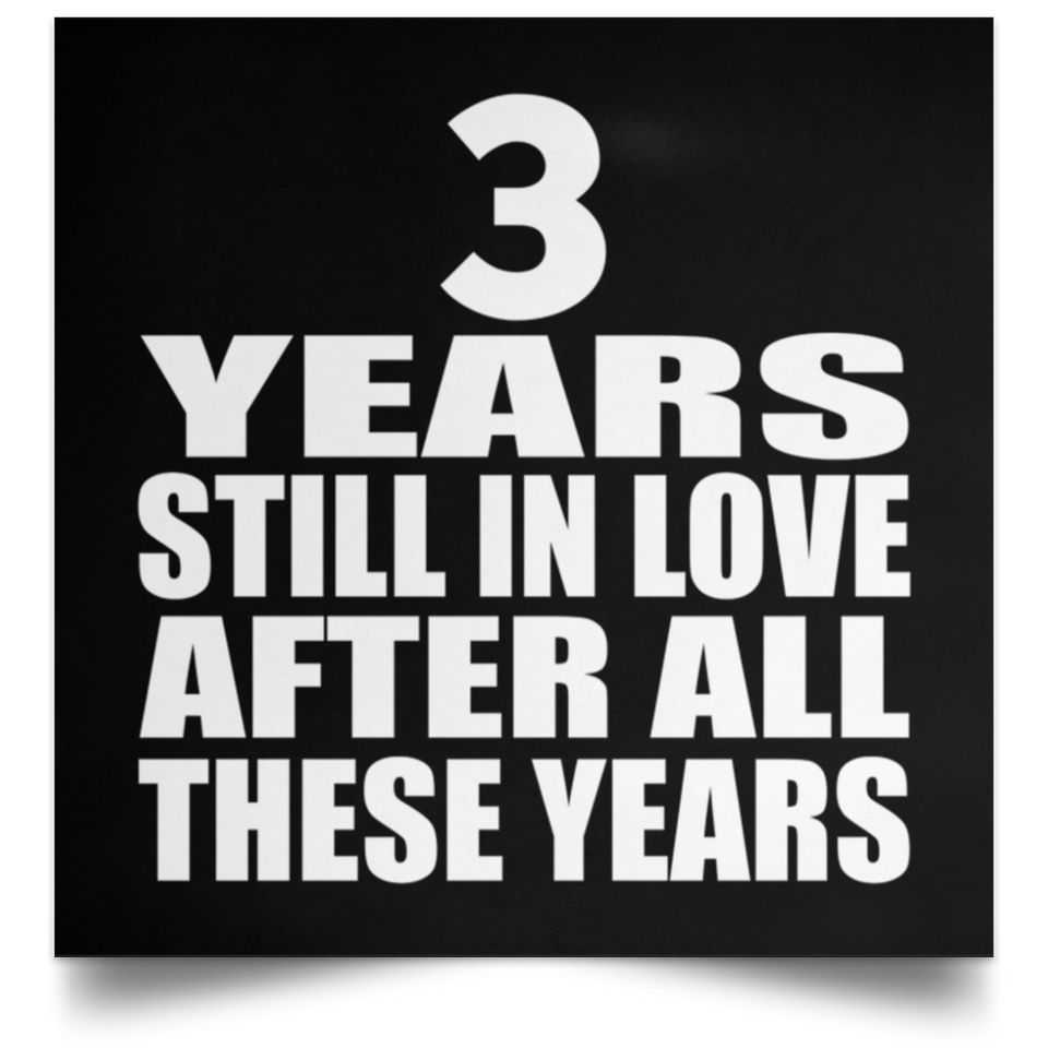3rd Anniversary 3 Years Still In Love After These Years - Poster Square