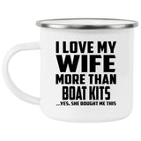I Love My Wife More Than Boat Kits - 12oz Camping Mug
