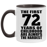 72nd Birthday First 72 Years of Childhood Are The Hardest - 11oz Accent Mug Black