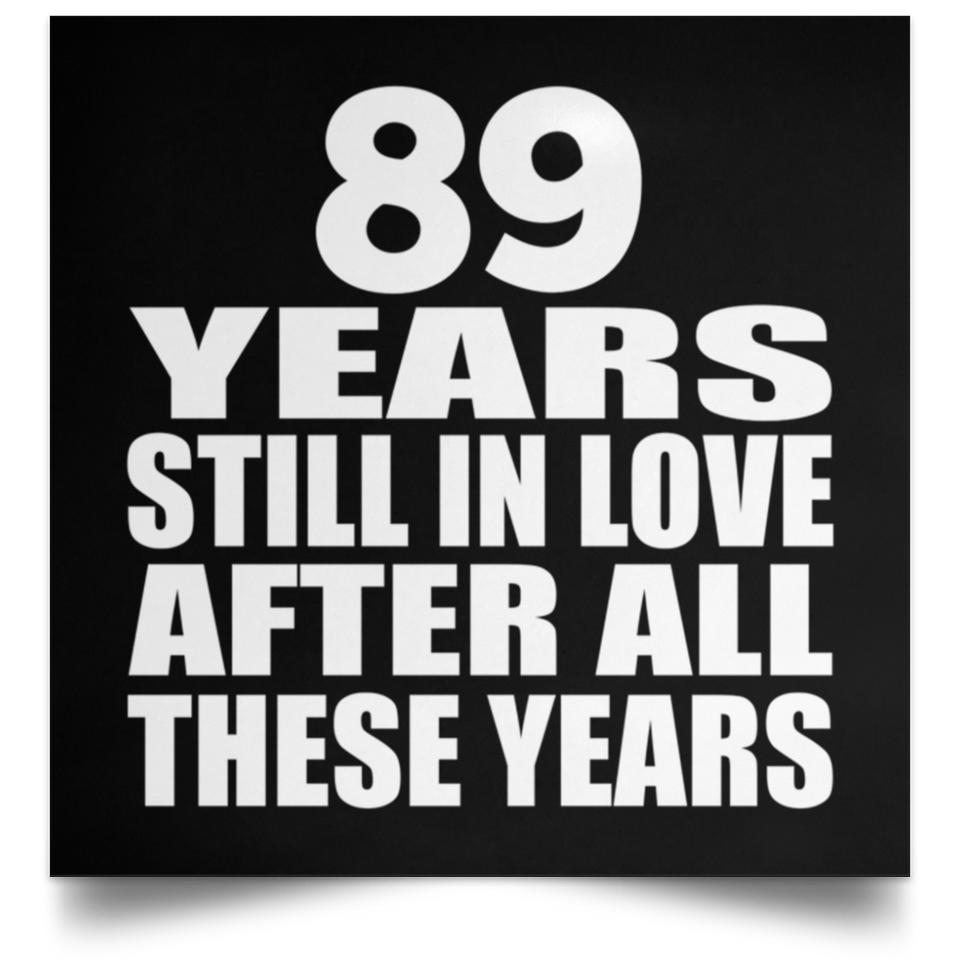 89th Anniversary 89 Years Still In Love After These Years - Poster Square
