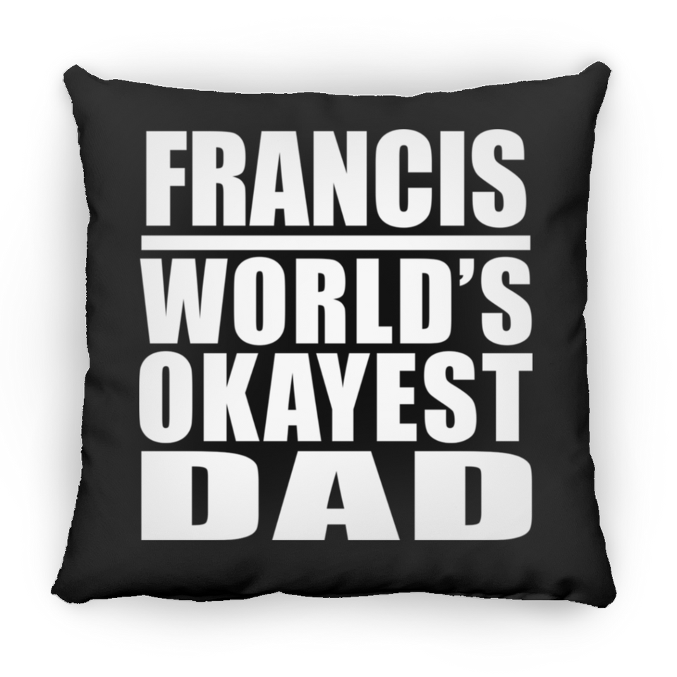 Francis World's Okayest Dad - Throw Pillow Black